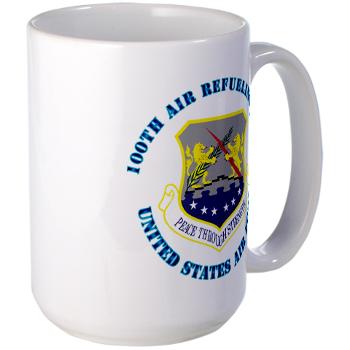 100ARW - M01 - 03 - 100th Air Refueling Wing with Text - Large Mug