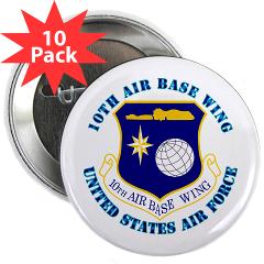 10ABW - M01 - 01 - 10th Air Base Wing with Text - 2.25" Button (10 pack)