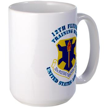 12FTW - M01 - 03 - 12th Flying Training Wing with Text - Large Mug