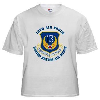 13AF - A01 - 04 - 13th Air Force with Text - White t-Shirt