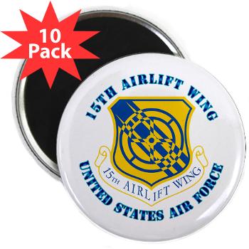 15AW - M01 - 01 - 15th Airlift Wing with Text - 2.25" Magnet (10 pack)