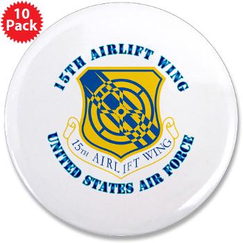15AW - M01 - 01 - 15th Airlift Wing with Text - 3.5" Button (10 pack)