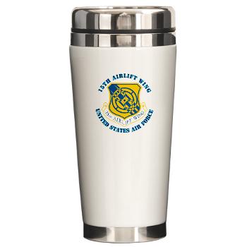 15AW - M01 - 03 - 15th Airlift Wing with Text - Ceramic Travel Mug