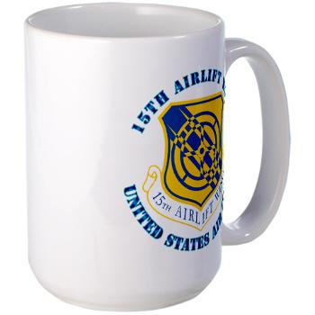 15AW - M01 - 03 - 15th Airlift Wing with Text - Large Mug
