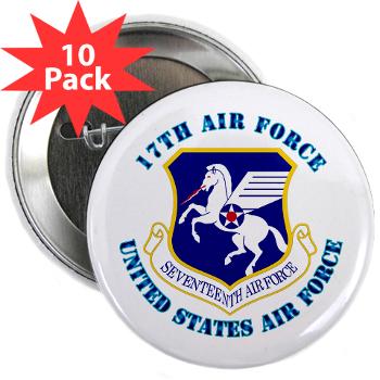 17AF - M01 - 01 - 17th Air Force with Text - 2.25" Button (10 pack)