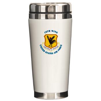 18W - M01 - 03 - 18th Wing with Text - Ceramic Travel Mug