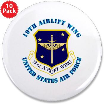 19AW - M01 - 01 - 19th Airlift Wing with Text - 3.5" Button (10 pack)