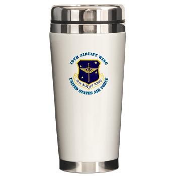 19AW - M01 - 03 - 19th Airlift Wing with Text - Ceramic Travel Mug