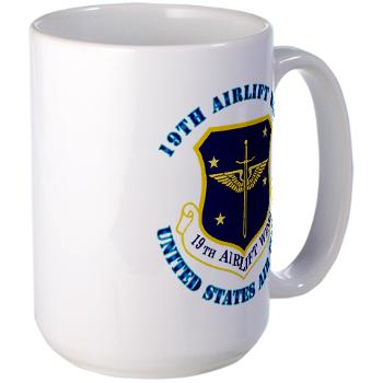 19AW - M01 - 03 - 19th Airlift Wing with Text - Large Mug