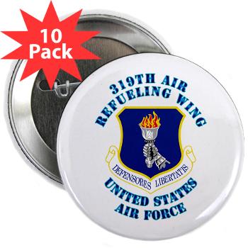 319ARW - M01 - 01 - 319th Air Refueling Wing with Text - 2.25" Button (10 pack)