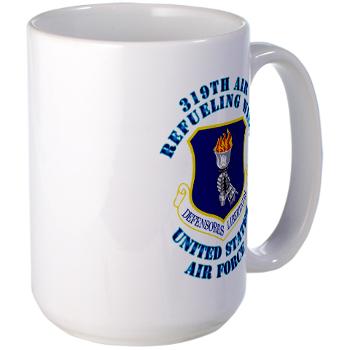 319ARW - M01 - 03 - 319th Air Refueling Wing with Text - Large Mug