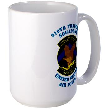 319TS - M01 - 03 - 319th Training Squadron with Text - Large Mug