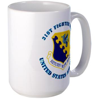 31FW - M01 - 03 - 31st Fighter Wing with Text - Large Mug