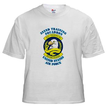 322TS - A01 - 04 - 322nd Training Squadron with Text - White t-Shirt