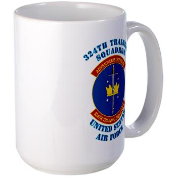 324TS - M01 - 03 - 324th Training Squadron with Text - Large Mug