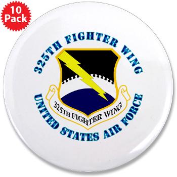 325FW - M01 - 01 - 325th Fighter Wing with Text - 3.5" Button (10 pack)