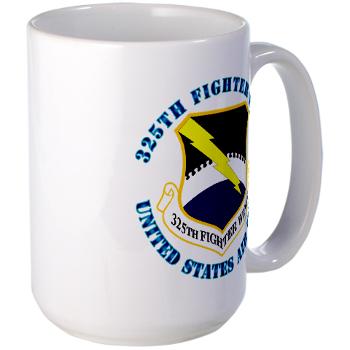 325FW - M01 - 03 - 325th Fighter Wing with Text - Large Mug