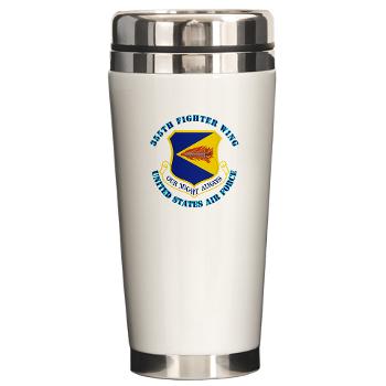 355FW - M01 - 03 - 355th Fighter Wing with Text - Ceramic Travel Mug