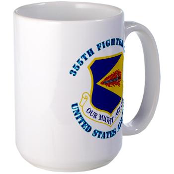 355FW - M01 - 03 - 355th Fighter Wing with Text - Large Mug