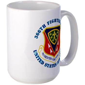 366FW - M01 - 03 - 366th Fighter Wing with Text - Large Mug