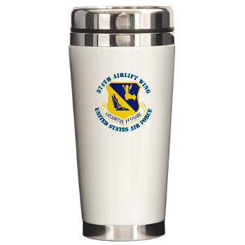 374AW - M01 - 03 - 374th Airlift Wing with Text - Ceramic Travel Mug