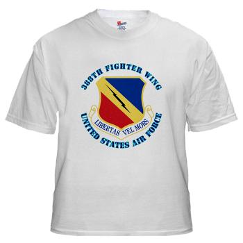 388FW - A01 - 04 - 388th Fighter Wing with Text - White t-Shirt