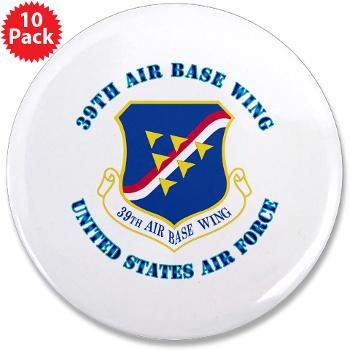 39ABW - M01 - 01 - 39th Air Base Wing with Text - 3.5" Button (10 pack)