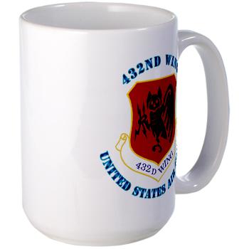 432W - M01 - 03 - 432nd Wing with Text - Large Mug
