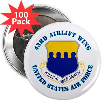 43AW - M01 - 01 - 43rd Airlift Wing with Text - 2.25" Button (100 pack)