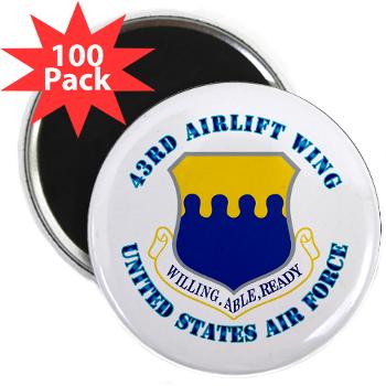 43AW - M01 - 01 - 43rd Airlift Wing with Text - 2.25" Magnet (100 pack)