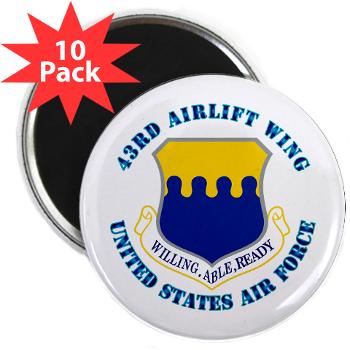 43AW - M01 - 01 - 43rd Airlift Wing with Text - 2.25" Magnet (10 pack)