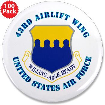 43AW - M01 - 01 - 43rd Airlift Wing with Text - 3.5" Button (100 pack)