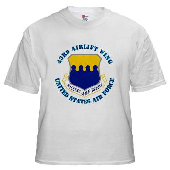 43AW - A01 - 04 - 43rd Airlift Wing with Text - White t-Shirt