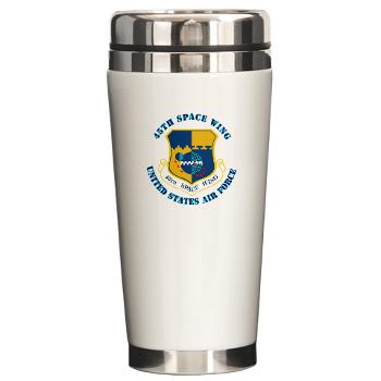 45SW - M01 - 03 - 45th Space Wing with Text - Ceramic Travel Mug