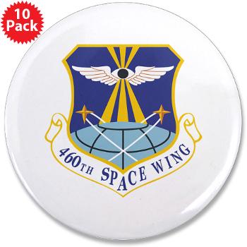 460SW - M01 - 01 - 460th Space Wing - 3.5" Button (10 pack) - Click Image to Close