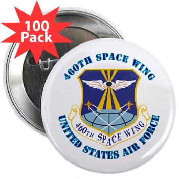 460SW - M01 - 01 - 460th Space Wing with Text - 2.25" Button (100 pack)