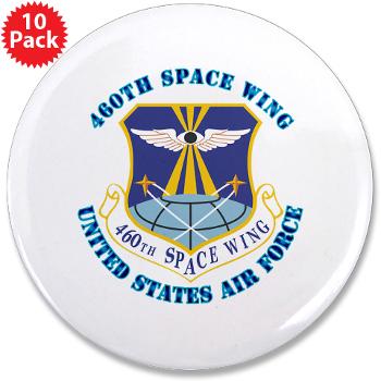 460SW - M01 - 01 - 460th Space Wing with Text - 3.5" Button (10 pack)