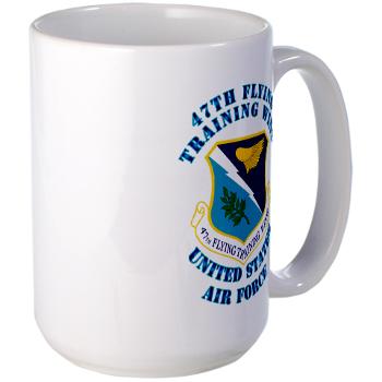 47FTW - M01 - 03 - 47th Flying Training Wing with Text - Large Mug