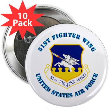51FW - M01 - 01 - 51st Fighter Wing with Text - 2.25" Button (10 pack)