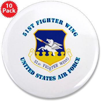 51FW - M01 - 01 - 51st Fighter Wing with Text - 3.5" Button (10 pack)