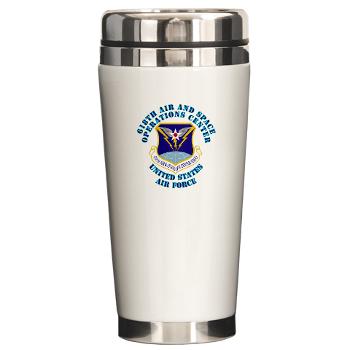 618ASOC - M01 - 03 - 618th Air and Space Operations Center with Text - Ceramic Travel Mug - Click Image to Close