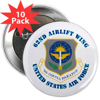 62AW - M01 - 01 - 62nd Airlift Wing with Text - 2.25" Button (10 pack)
