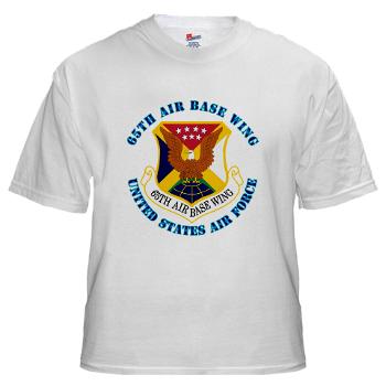 65ABW - A01 - 04 - 65th Air Base Wing with Text - White t-Shirt