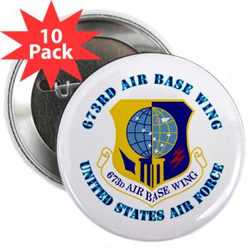 673ABW - M01 - 01 - 673rd Air Base Wing with Text - 2.25" Button (10 pack)