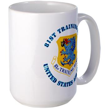 81TW - M01 - 03 - 81st Training Wing with Text - Large Mug