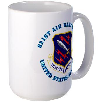 821ABG - M01 - 03 - 821st Air Base Group with Text - Large Mug