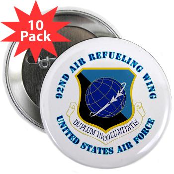 92ARW - M01 - 01 - 92nd Air Refueling Wing with Text - 2.25" Button (10 pack)