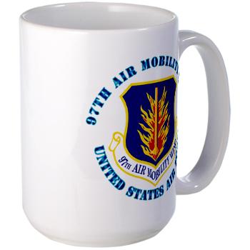 97AMW - M01 - 03 - 97th Air Mobility Wing with Text - Large Mug